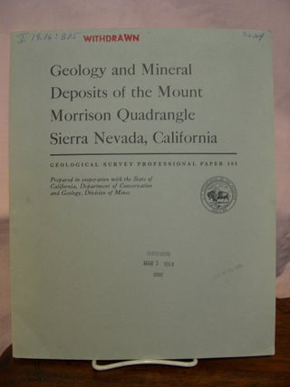 Item #43875 GEOLOGY AND MINERAL DEPOSITS OF THE MOUNT MORRISON QUADRANGLE, SIERRA NEVADA,...