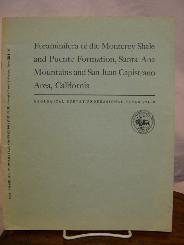 Item #43882 FORAMINIFERA OF THE MONTEREY SHALE AND PUENTE FORMATION, SANTA ANA MOUNTAINS AND SAN JUAN CAPISTRANO ARE, CALIFORNIA: PROFESSIONAL PAPER 294-M. Patsy Beckstead Smith.