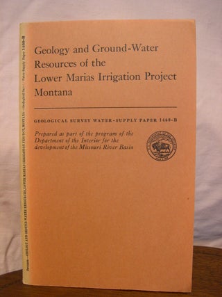 Item #43883 GEOLOGY AND GROUND-WATER RESOURCES OF THE LOWER MARIAS IRRIGATION PROJECT, MONTANA,...