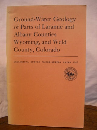 Item #43886 GROUND-WATER GEOLOGY OF PARTS OF LARAMIE AND ALBANY COUNTIES, WYOMING, AND WLD...