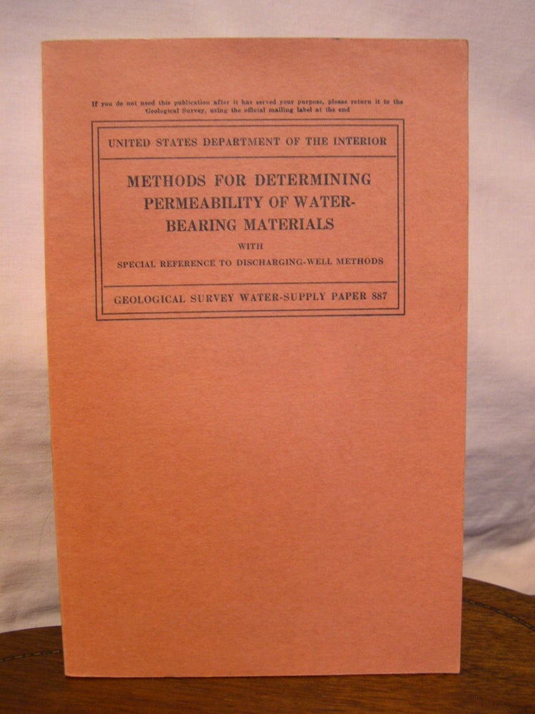 Item #43891 METHODS FOR DETERMINING PERMEABILITY OF WATER-BEARING MATERIALS, WITH SPECIAL REFERENCE TO DISCHARGING-WELL METHODS, with a section on DIRECT LABORATORY METHODS AND BIBLIOGRAPHY ON PERMEABILITY AND LAMINAR FLOW; WATER-SUPPLY PAPER 887. L. K. Wenzel, V C. Fishel.