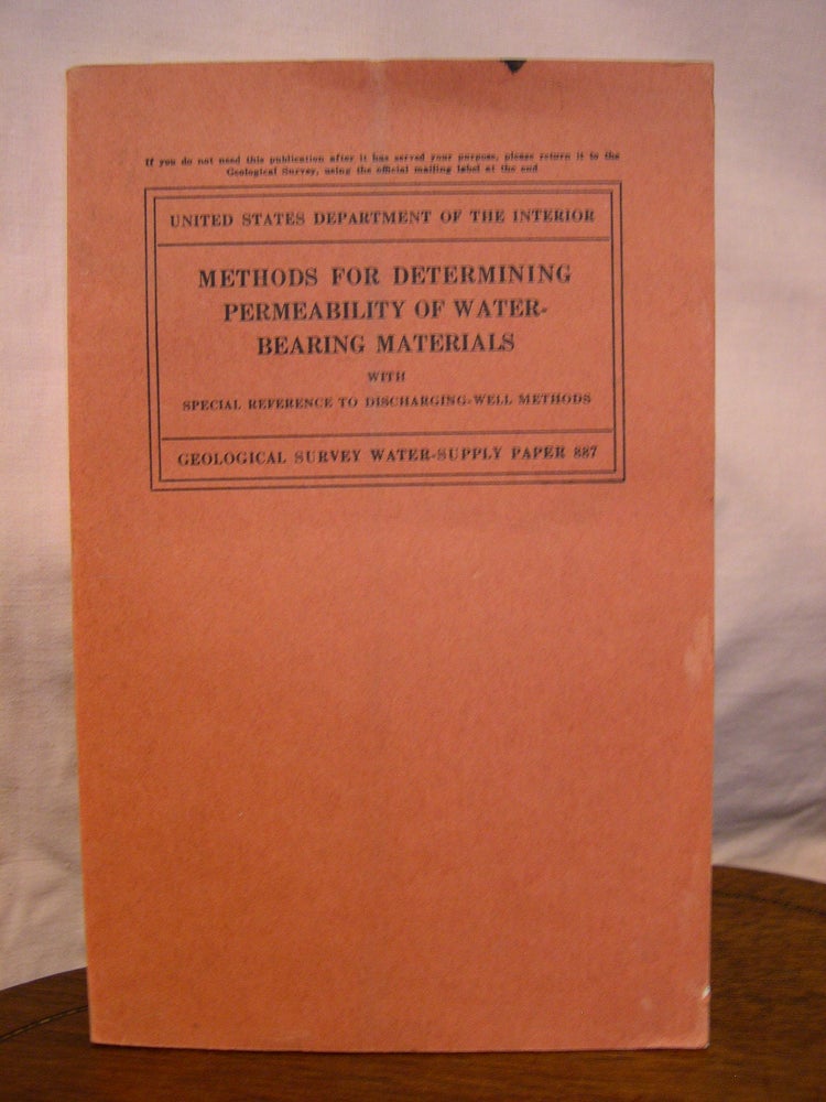 Item #43892 METHODS FOR DETERMINING PERMEABILITY OF WATER-BEARING MATERIALS, WITH SPECIAL REFERENCE TO DISCHARGING-WELL METHODS, with a section on DIRECT LABORATORY METHODS AND BIBLIOGRAPHY ON PERMEABILITY AND LAMINAR FLOW; WATER-SUPPLY PAPER 887. L. K. Wenzel, V C. Fishel.