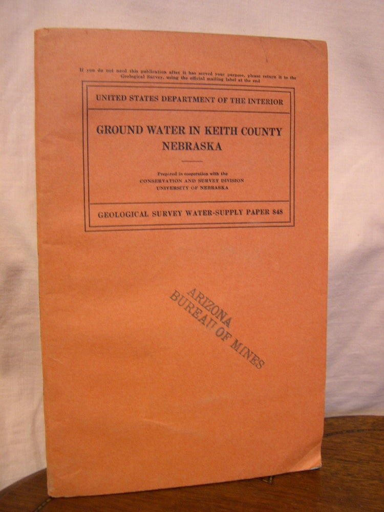 Item #43901 GROUND WATER IN KEITH COUNTY, NEBRASKA, with sections on PLATTE VALLEY PUBLIC POWER AND IRRIGATION DISTRICT, SUTHERLAND PROJECT, and CENTRAL NEBRASKA PUBLIC POWER AND IRRIGATION DISTRICT, TRI-COUNTY PROJECT; WATER-SUPPLY PAPER 848. Leland K. Wenzel, E. E. Halmos Herbert A. Waite, G E. Johnson.