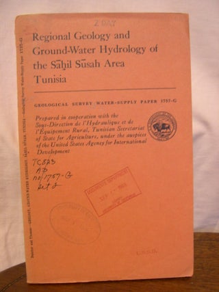 Item #43911 REGIONAL GEOLOGY AND GROUND-WATER HYDROLOGY OF THE SAHIL SUSAH AREA, TUNISIA;...