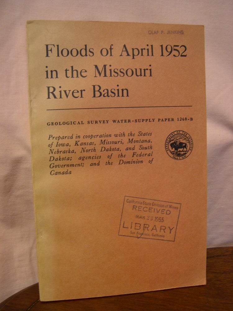 Item #43912 FLOODS OF APRIL 1952 IN THE MISSOURI RIVER BASIN; WATER-SUPPLY PAPER 1260-B. J. V. B. Wells, prepared under.