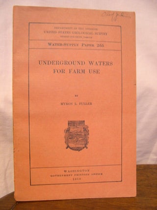 Item #43917 UNDERGROUND WATERS FOR FARM USE; WATER-SUPPLY PAPER 255. Myron L. Fuller