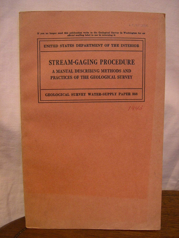 Item #43921 STREAM-GAGING PROCEDURE. A MANUAL DESCRIBING METHODS AND PRACTICES OF THE GEOLOGICAL SURVEY; WATER-SUPPLY PAPER 888. Don M. Corbett.