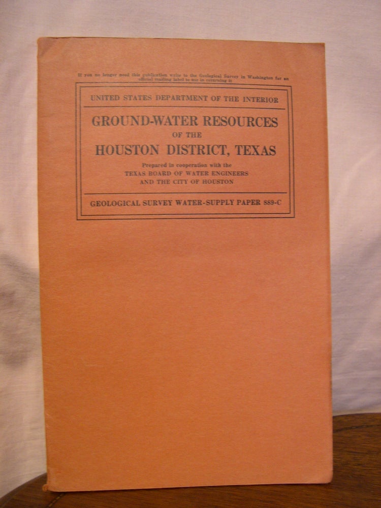 Item #43922 GROUND-WATER RESOURCES OF THE HOUSTON DISTRICT, TEXAS; WATER-SUPPLY PAPER 889-C. W. N. White, N. A. Rose, W F. Guyton.