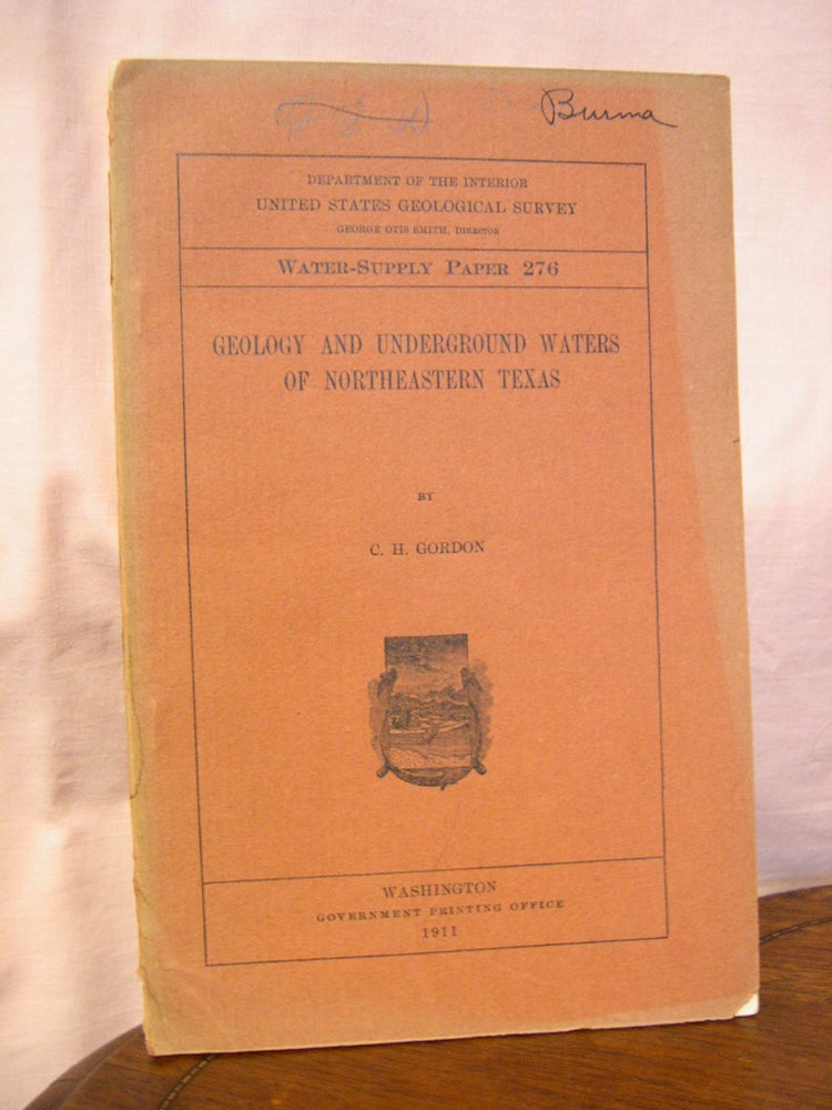 Item #43924 GEOLOGY AND UNDERGROUND WATERS OF NORTHEASTERN TEXAS; WATER-SUPPLY PAPER 276. C. H. Gordon.