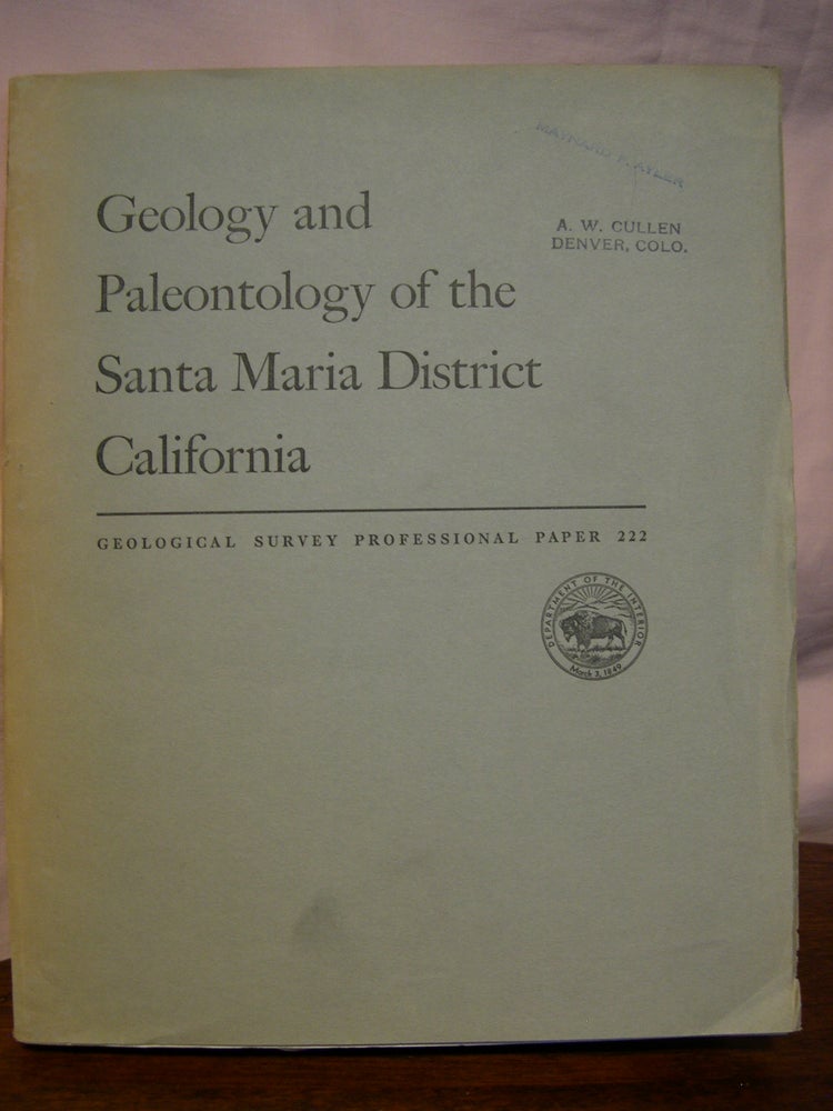 Item #43992 GEOLOGY AND PALEONTOLOGY OF THE SANTA MARIA DISTRICT, CALIFORNIA; INCLUDING A SUMMARY OF THE GEOLOGIC FEATURES OF PRODUCING AND POTENTIAL OIL FIELDS: PROFESSIONAL PAPER 222. W. P. Woodring, M N. Bramlette.