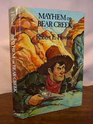 Item #43997 MAYHEM ON BEAR CREEK. Robert E. Howard