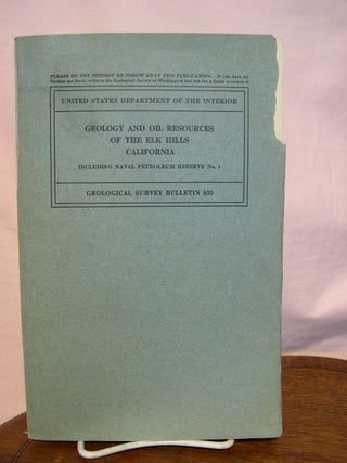 Item #43999 GEOLOGY AND OIL RESOURCES OF THE ELK HILLS, CALIFORNIA, INCLUDING NAVAL PETROLEUM...