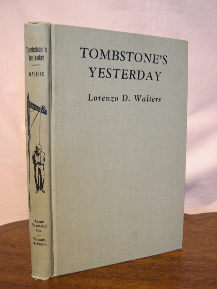 Item #44000 TOMBSTONE'S YESTERDAY. Lorenzo D. Walters.