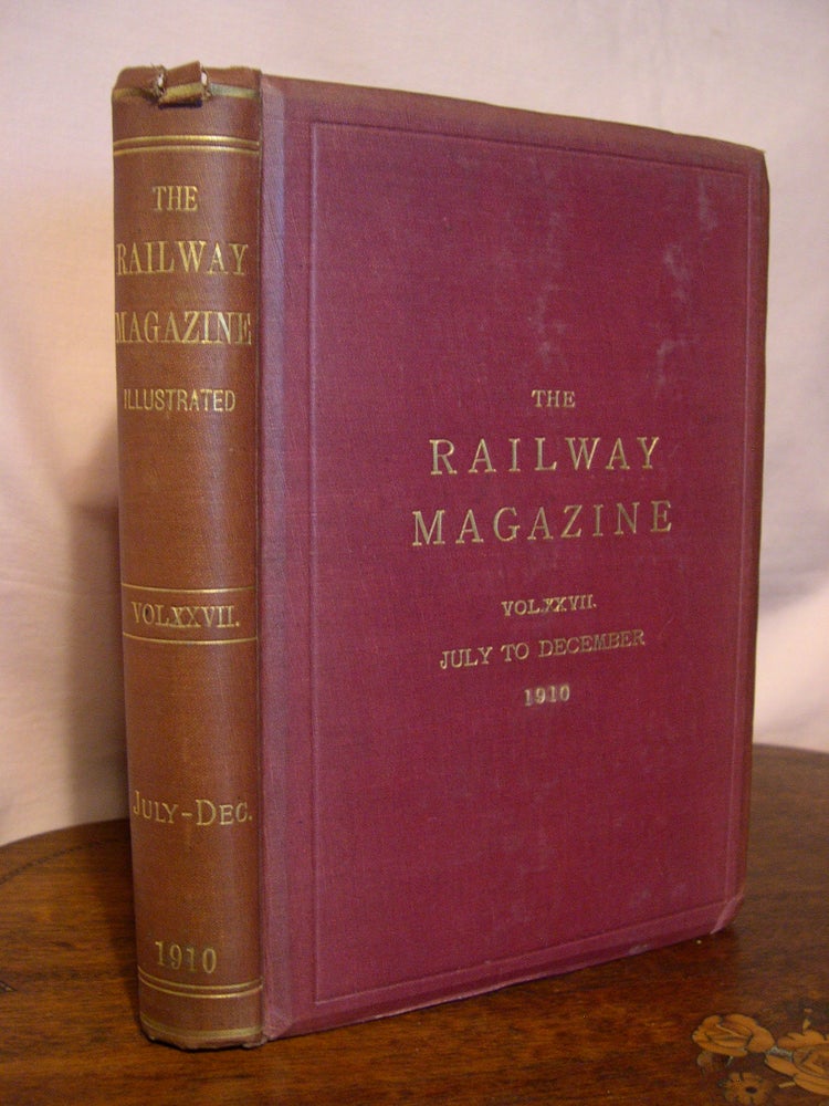 Item #44066 THE RAILWAY MAGAZINE; VOLUME XXVII, JULY-DECEMBER, 1910