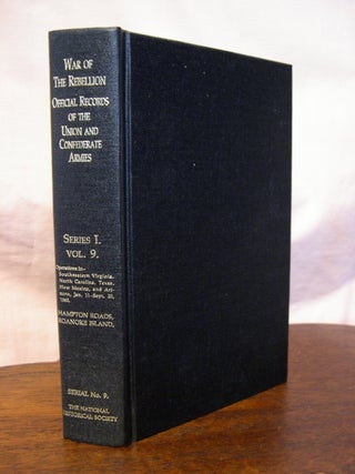 Item #44091 THE WAR OF THE REBELLION, SERIAL 9: A COMPILATION OF THE OFFICIAL RECORDS OF THE...