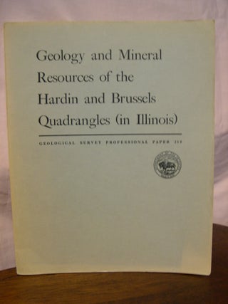 Item #44106 GEOLOGY AND MINERAL RESOURCES OF THE HARDIN AND BRUSSELS QUADRANGLES (IN ILLINOIS):...