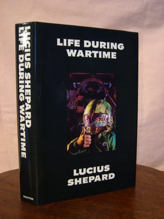 Item #44109 LIFE DURING WARTIME. Lucius Shepard