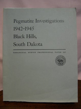 Item #44170 PEGMATITE INVESTIGATIONS, 1942-1945, BLACK HILLS, SOUTH DAKOTA: PROFESSIONAL PAPER...
