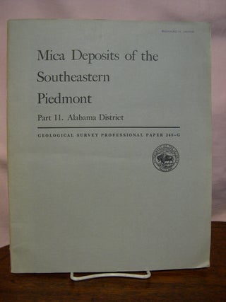 Item #44173 MICA DEPOSITS OF THE SOUTHEASTERN PIEDMON; PART 11, ALABAMA DISTRICT: PROFESSIONAL...