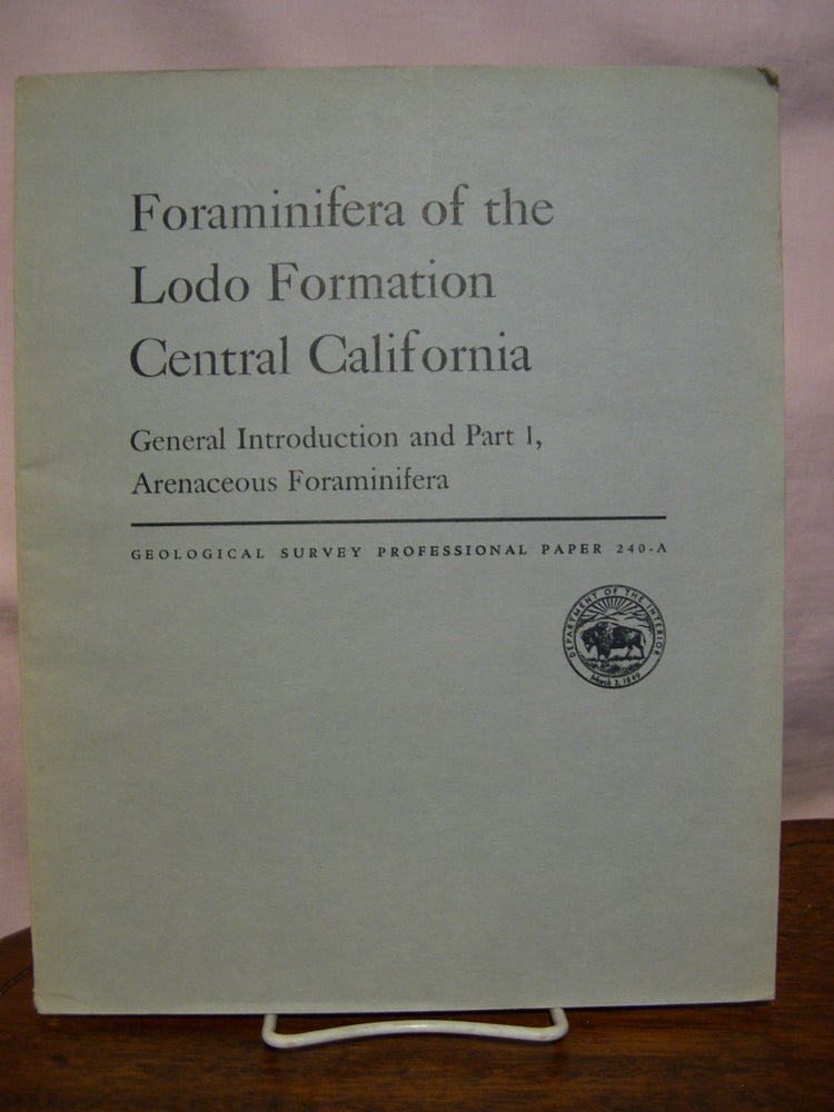 Item #44174 FORAMINIFERA OF THE LODO FORMATION, CENTRAL CALIFORNIA: PROFESSIONAL PAPER 240-A. M. C. Israelsky.