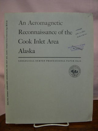 Item #44176 AN AEROMAGNETIC RECONNAISSANCE OF THE COOK INLET AREA, ALASKA: PROFESSIONAL PAPER...