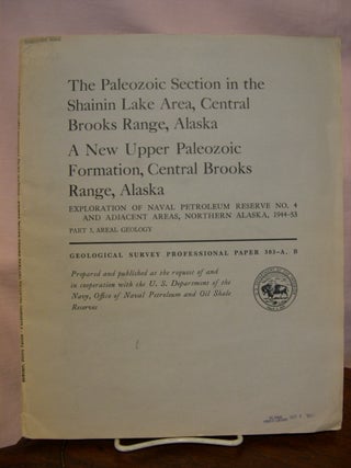 Item #44199 THE PAELOZOIC SECTION IN THE SHAININ LAKE AREA, CENTRAL BROOKS RANGE, ALASKA; A NEW...