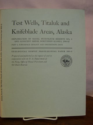 Item #44205 TEST WELLS, TITALUK AND KNIFEBLADE AREAS, ALASKA; MICROPALEONTOLOGIC STUDY OF TEST...