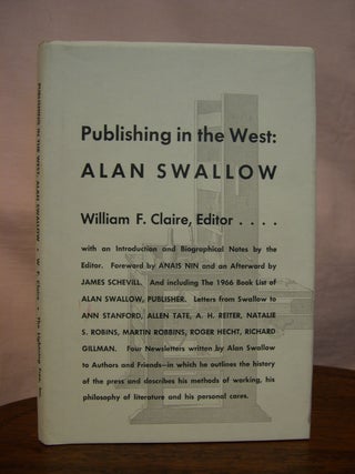 Item #44283 PUBLISHING IN THE WEST: ALAN SWALLOW, SOME LETTERS AND COMMENTARIES. William F. Claire
