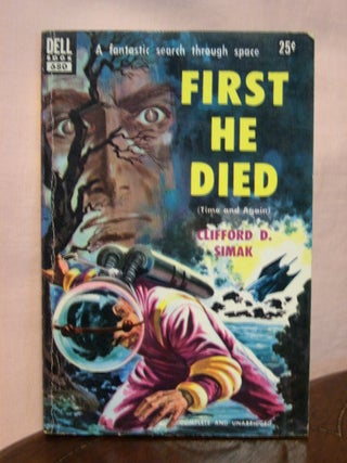Item #44338 FIRST HE DIED. Clifford D. Simak