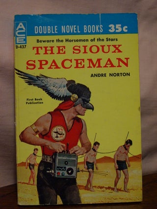 Item #44503 THE SIOUX SPACEMAN, bound with AND THEN THE TOWN TOOK OFF. Andre Norton, Richard Wilson