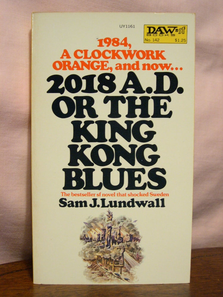 Item #44546 2018 A.D. OR THE KING KONG BLUES. Sam J. Lundwall.