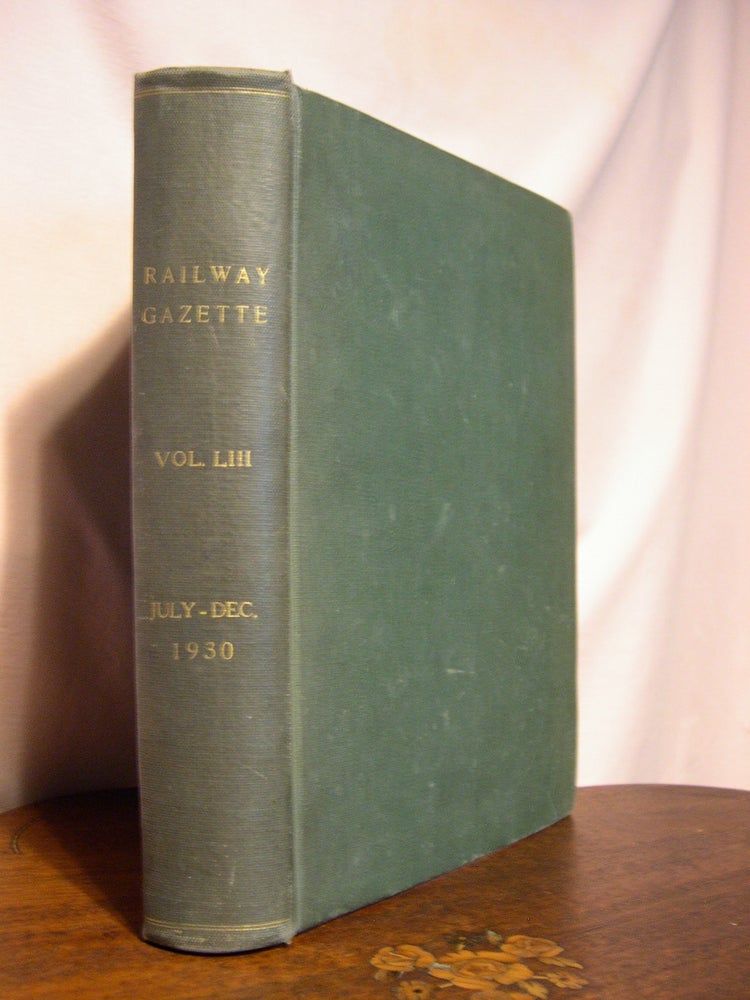Item #44734 RAILWAY GAZETTE AND RAILWAY NEWS, THE. VOLUME LIII [FIFTY-THIRD, 53], JULY 4 THRU DECEMBER 26, 1930