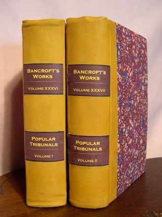 Item #44761 THE WORKS OF HUBERT HOWE BANCROFT, VOLUMES XXXVI AND XXXVII; POPULAR TRIBUNALS, VOLS...