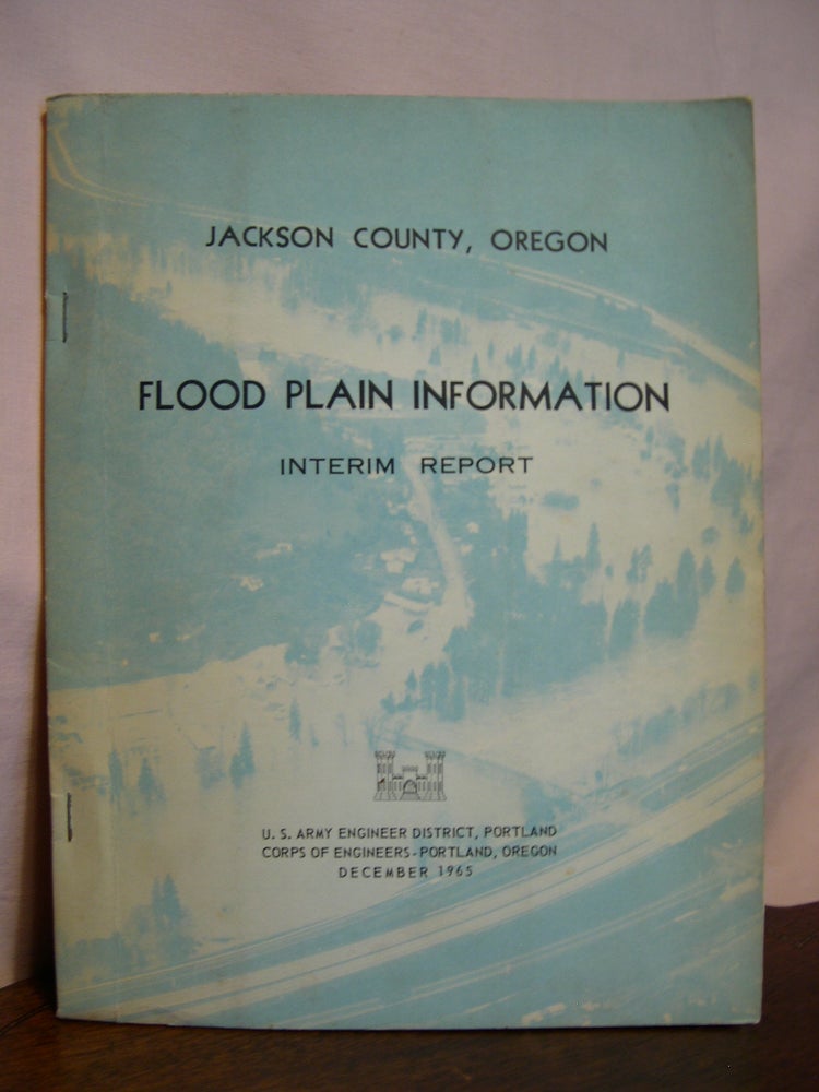 Item #44762 JACKSON COUNTY, OREGON FLOOD PLAIN INFORMATION, INTERIM REPORT