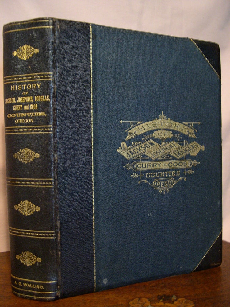 Item #44877 HISTORY OF SOUTHERN OREGON, COMPRISING JACKSON, JOSEPHINE, DOUGLAS, CURRY AND COOS COUNTIES, COMPILED FROM THE MOST AUTHENTIC SOURCES. G. Walling, lbert.