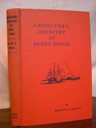 Item #44897 VANCOUVER'S DISCOVERY OF PUGET SOUND. PORTRAITS AND BEIOGRAPHIES OF THE MEN HONORED...