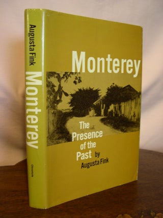 Item #44912 MONTEREY; THE PRESENCE OF THE PAST. Augusta Fink