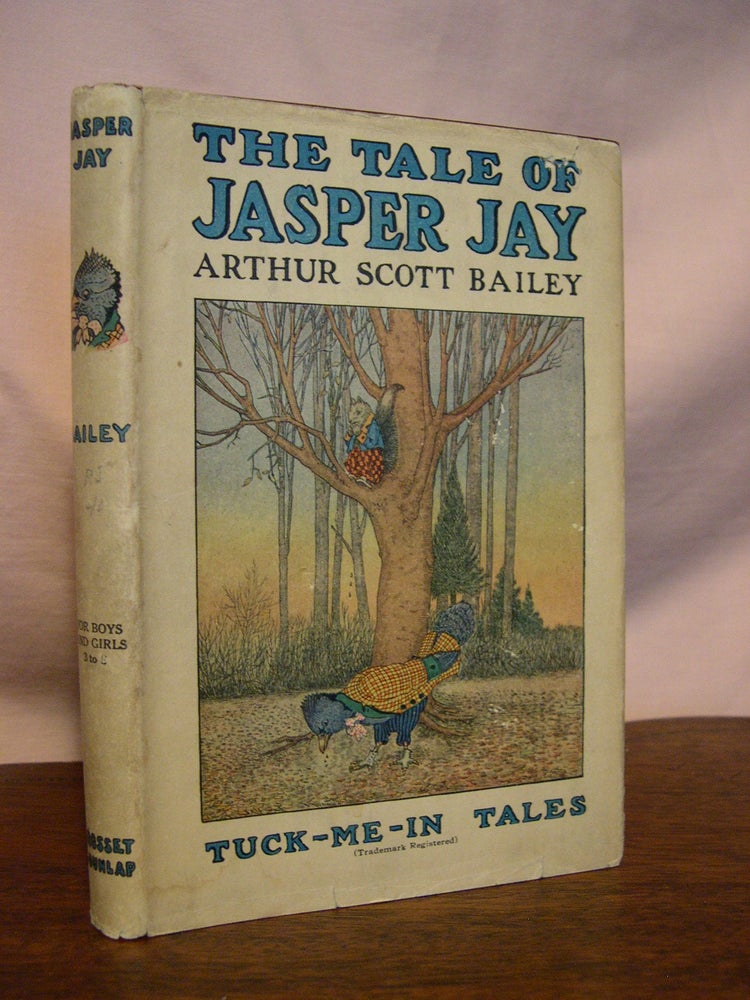 Item #44918 THE TALE OF JASPER JAY: TUCK-ME-IN TALES. Arthur Scott Bailey.
