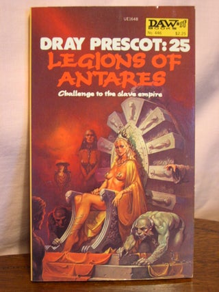 Item #44963 LEGIONS OF ANTARES; DRAY PRESCOT: 25. Alan Burt Akers, Dray Prescot, Henry Kenneth...