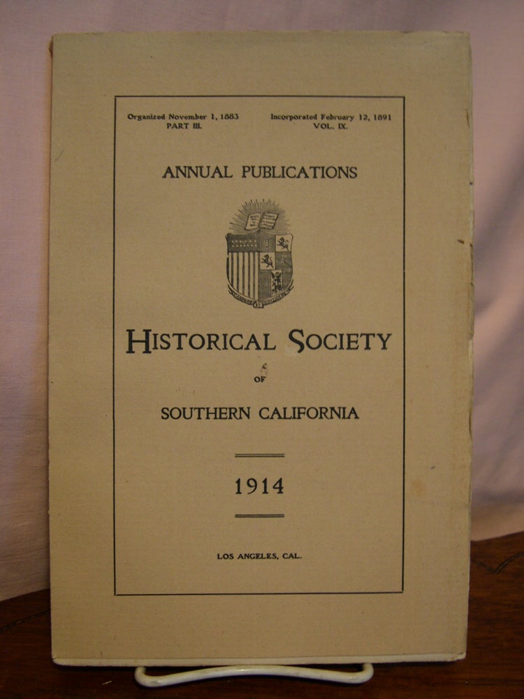 Item #44970 ANNUAL PUBLICATIONS, HISTORICAL SOCIETY OF SOUTHERN CALIFORNIA, 1914, VOLUME IX, PART III