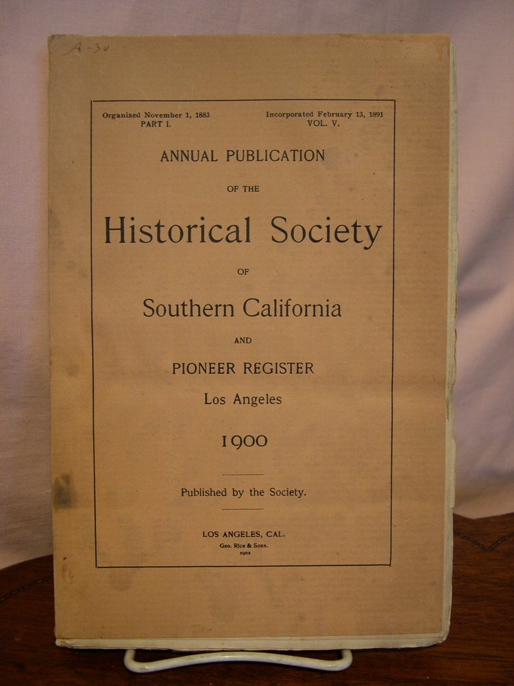 Item #44979 ANNUAL PUBLICATIONS, HISTORICAL SOCIETY OF SOUTHERN CALIFORNIA, 1900, VOLUME V, PART I