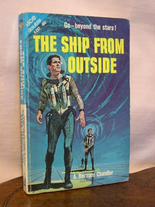 Item #45101 THE SHIP FROM OUTSIDE, bound with BEYOND THE GALACTIC RIM. A. Bertram Chandler