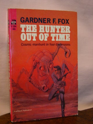 Item #45107 THE HUNTER OUT OF TIME. Gardner F. Fox