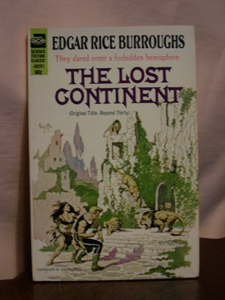 Item #45124 THE LOST CONTINENT [BEYOND THIRTY]. Edgar Rice Burroughs