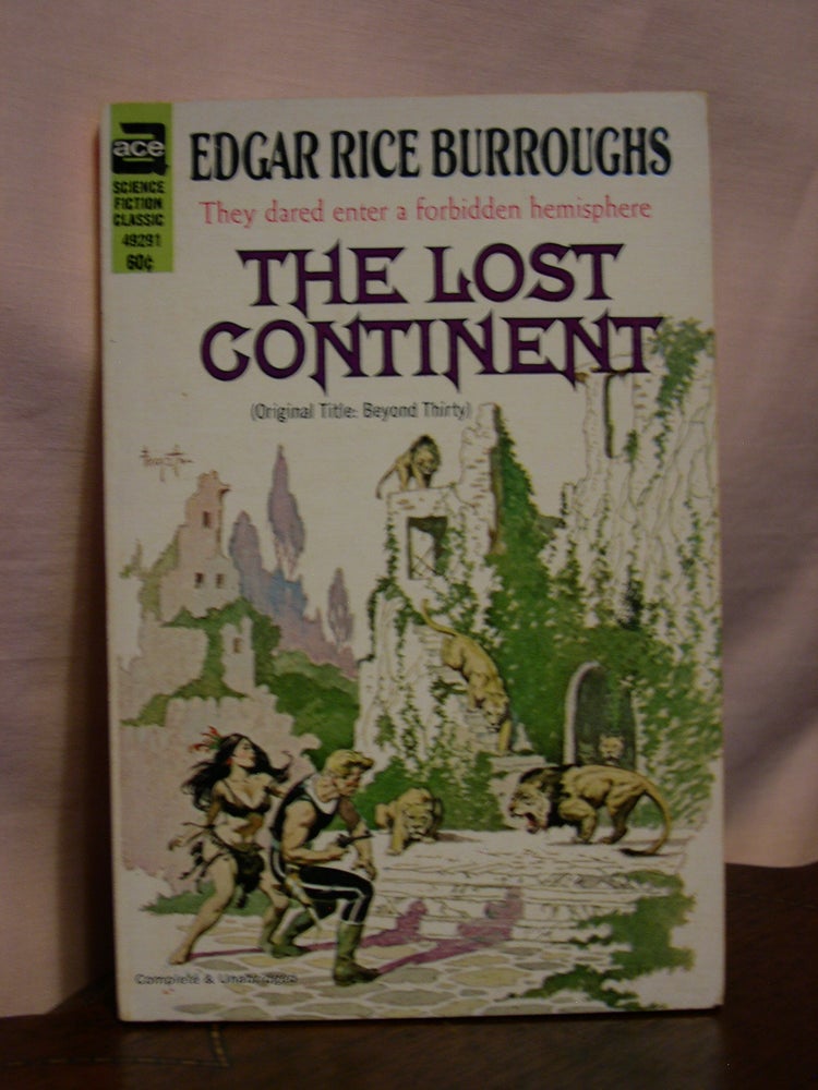 Item #45124 THE LOST CONTINENT [BEYOND THIRTY]. Edgar Rice Burroughs.