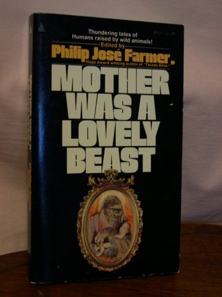 Item #45173 MOTHER WAS A LOVELY BEAST, A FERAL MAN ANTHOLOGY, FICTION AND FACT ABOUT HUMANS...