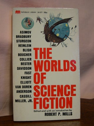 Item #45238 THE WORLDS OF SCIENCE FICTION. Robert P. Mills