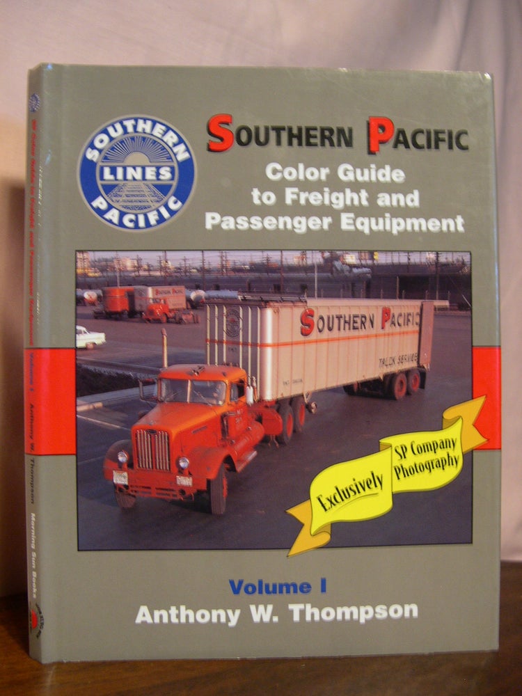 Item #45406 SOUTHERN PACIFIC COLOR GUIDE TO FREIGHT AND PASSENGER EQUIPMENT, VOLUME I. Anthony W. Thompson.