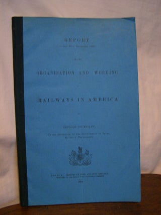 Item #45432 REPORT ON THE ORGANISATION AND WORKING OF RAILWAYS IN AMERICA; DATED 30TH DECEMBER...