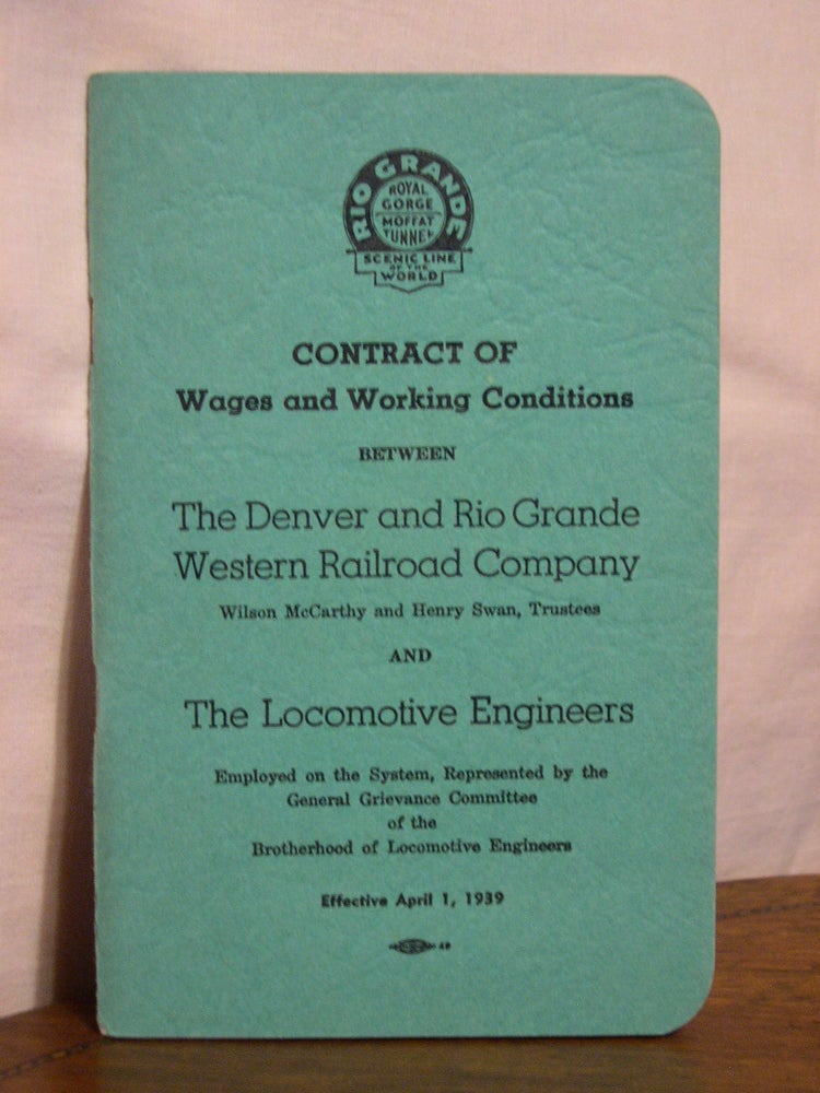 Item #45457 CONTRACT OF WAGES AND WORKING CONDITIONS BETWEEN THE DENVER AND RIO GRANDE WESTERN RAILROAD COMPANY AND THE LOCOMOTIVE ENGINEERS EMPLOYED ON THE SYSTEM, REPRESENTED BY THE GENERAL GRIEVANCE COMMITTE OF THE BROTHERHOOD OF LOCOMOTIVE ENGINEERS. 1939